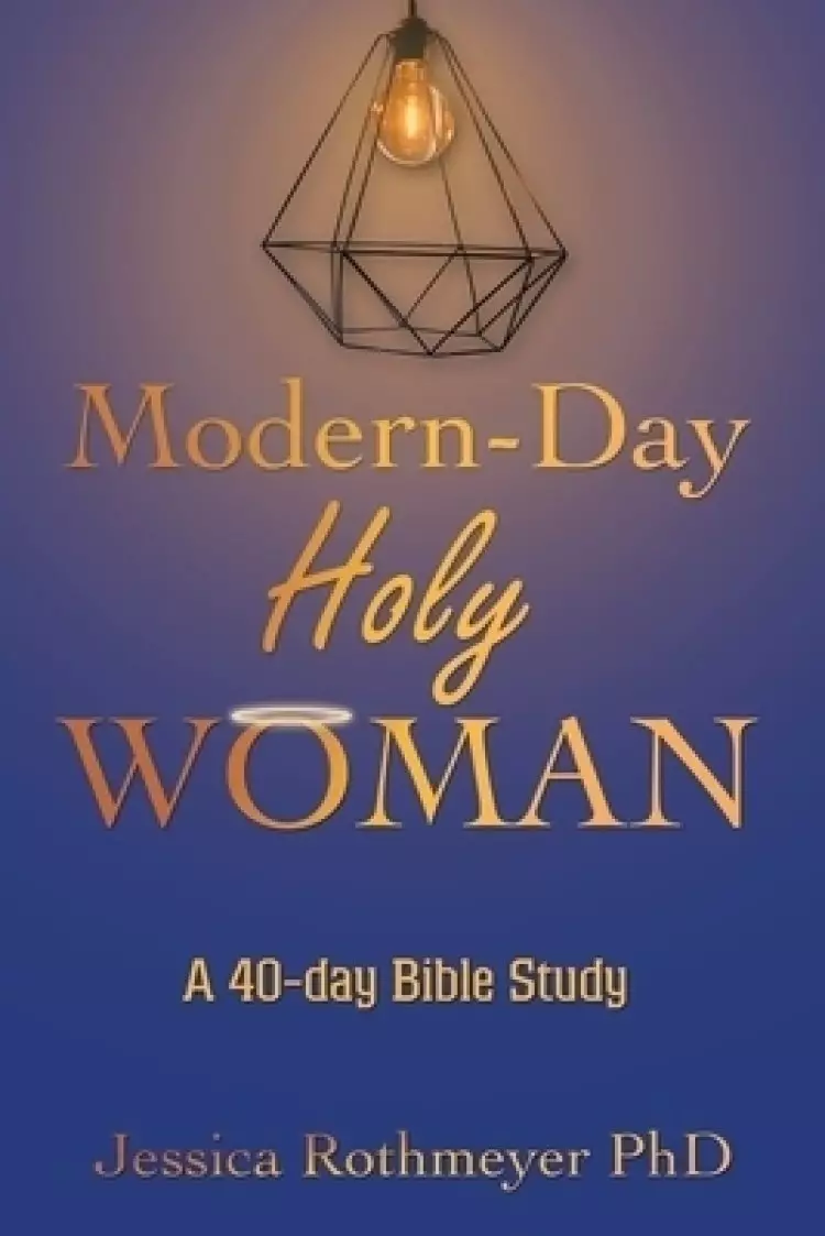 Modern-Day Holy Woman: A 40-Day Bible Study