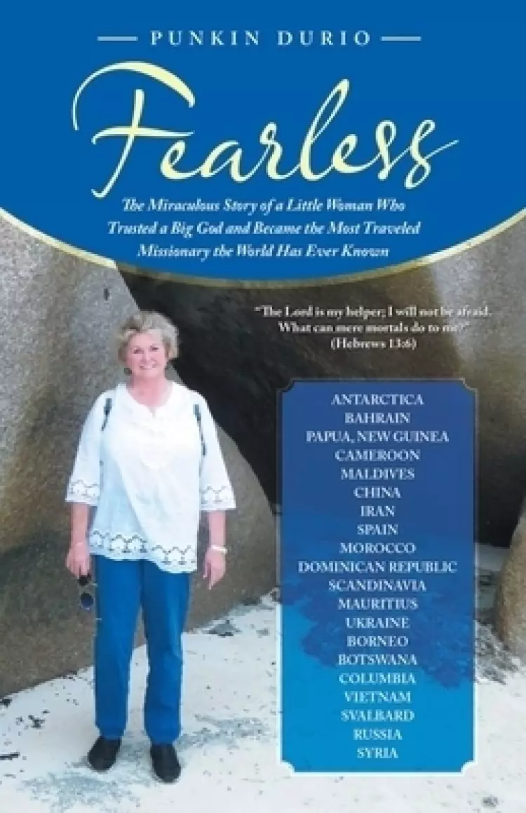 Fearless: The Miraculous Story of a Little Woman Who Trusted a Big God and Became the Most Traveled Missionary the World Has Eve