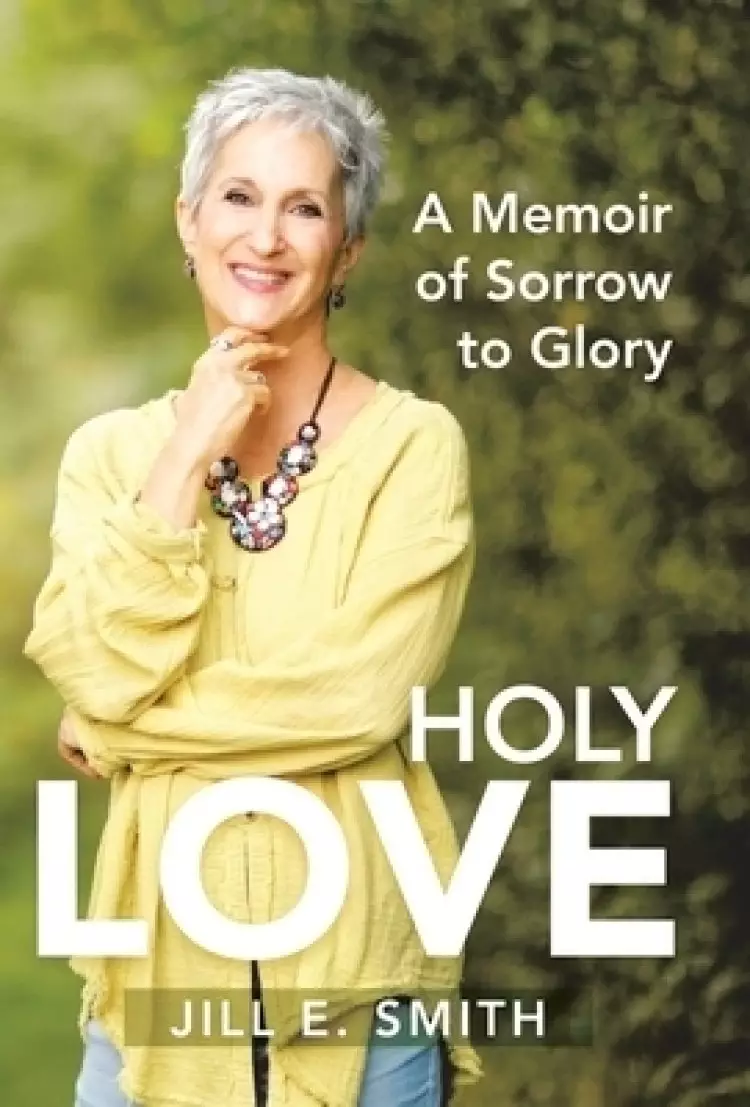 Holy Love: A Memoir of Sorrow to Glory
