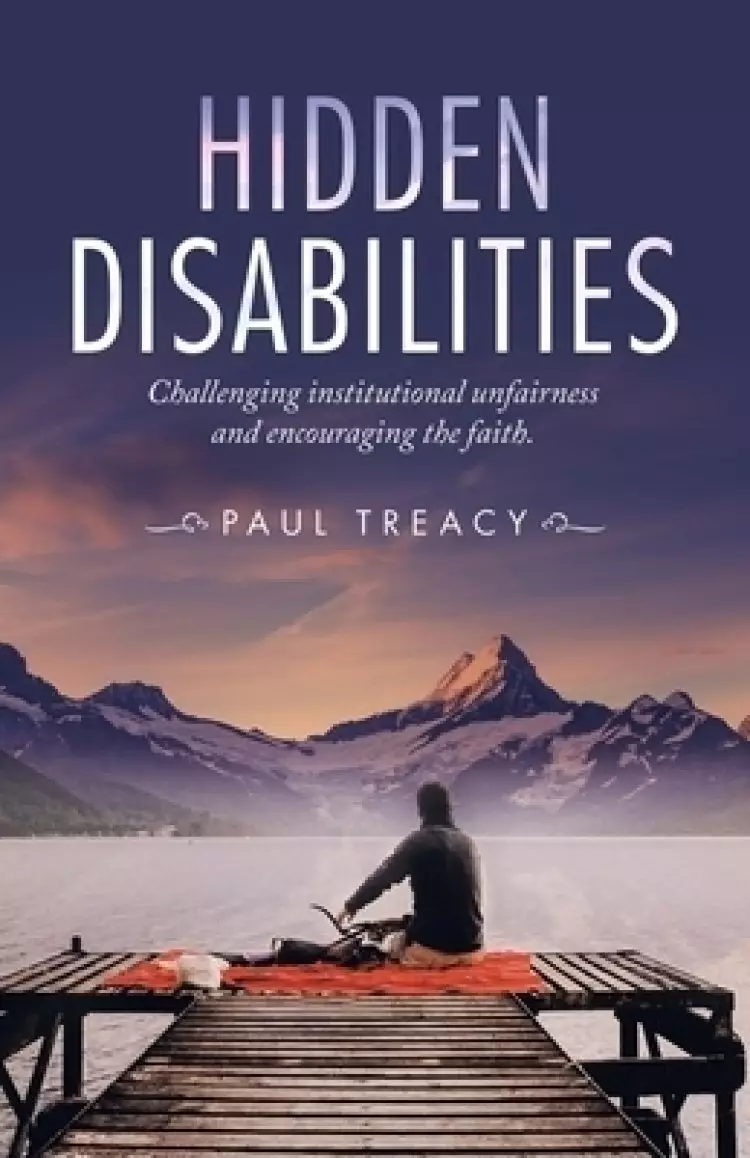 Hidden Disabilities: Challenging Institutional Unfairness and Encouraging the Faith.