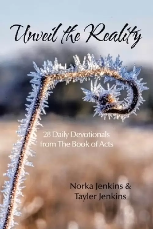 Unveil the Reality: 28 Daily Devotionals from the Book of Acts