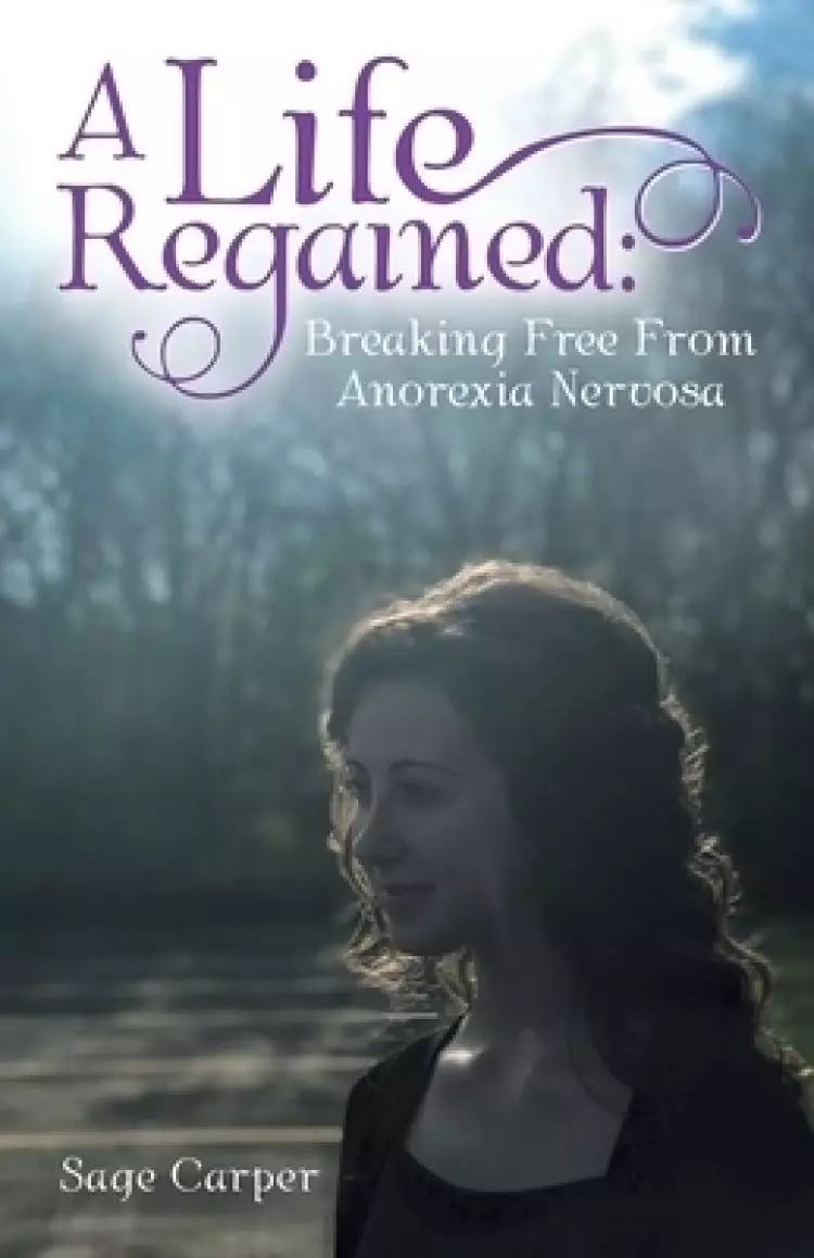 A Life Regained: Breaking Free from Anorexia Nervosa