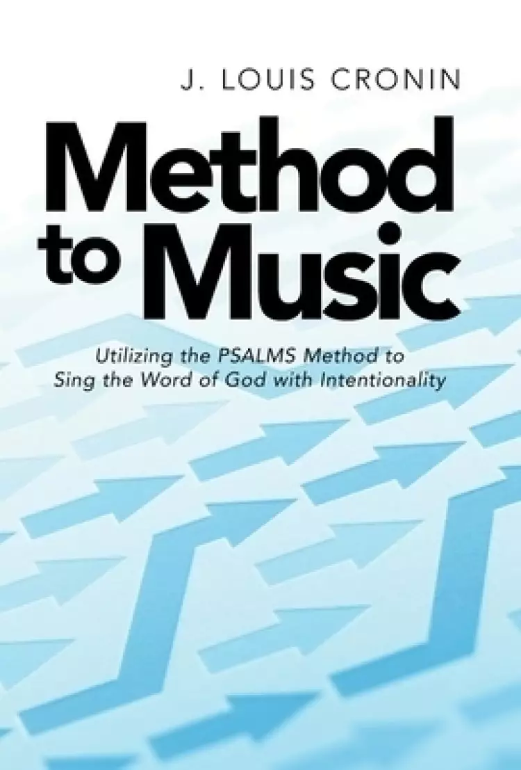 Method to Music: Utilizing the Psalms Method to Sing the Word of God with Intentionality