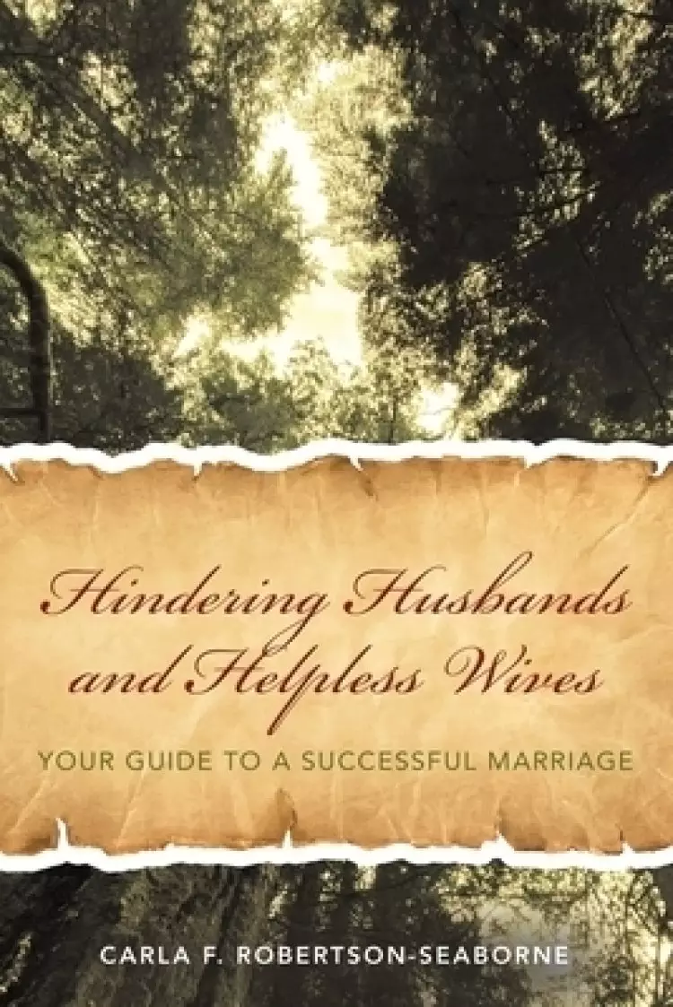 Hindering Husbands and Helpless Wives: Your Guide to a Successful Marriage