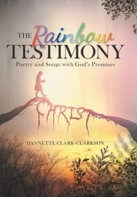 The Rainbow Testimony: Poetry and Songs with God's Promises