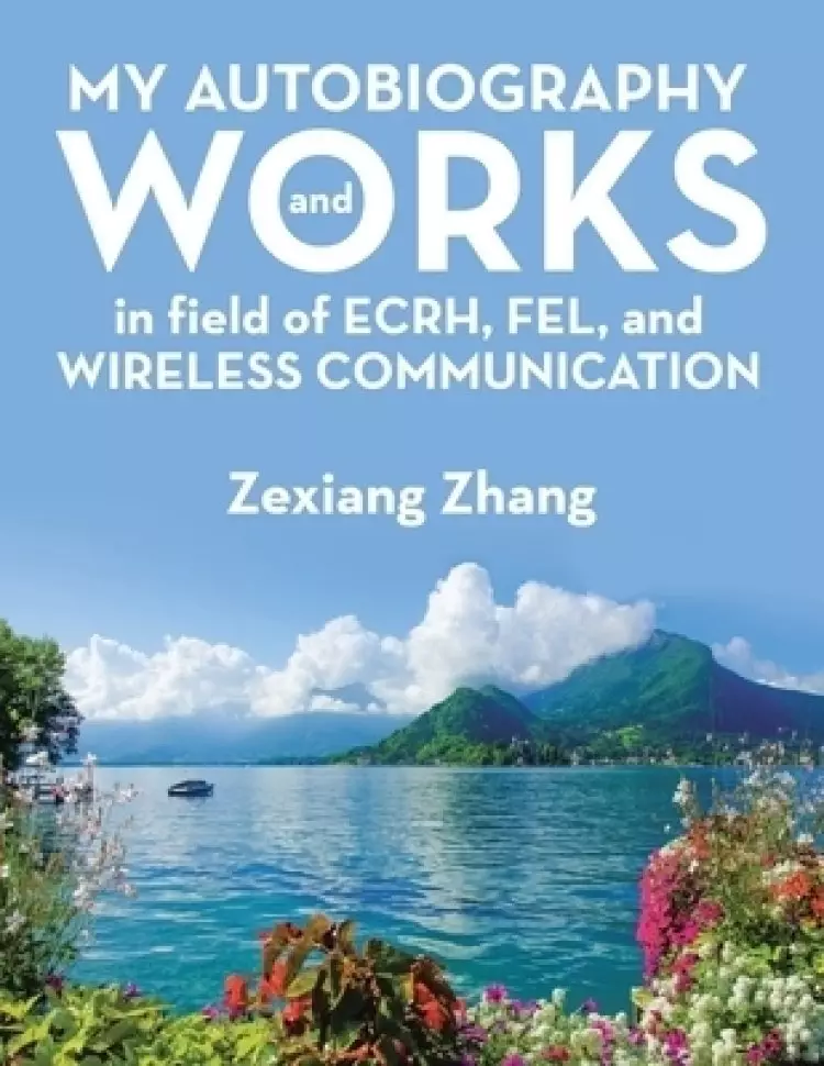My Autobiography and Works in Ecrh, Fel, and Wireless Communication