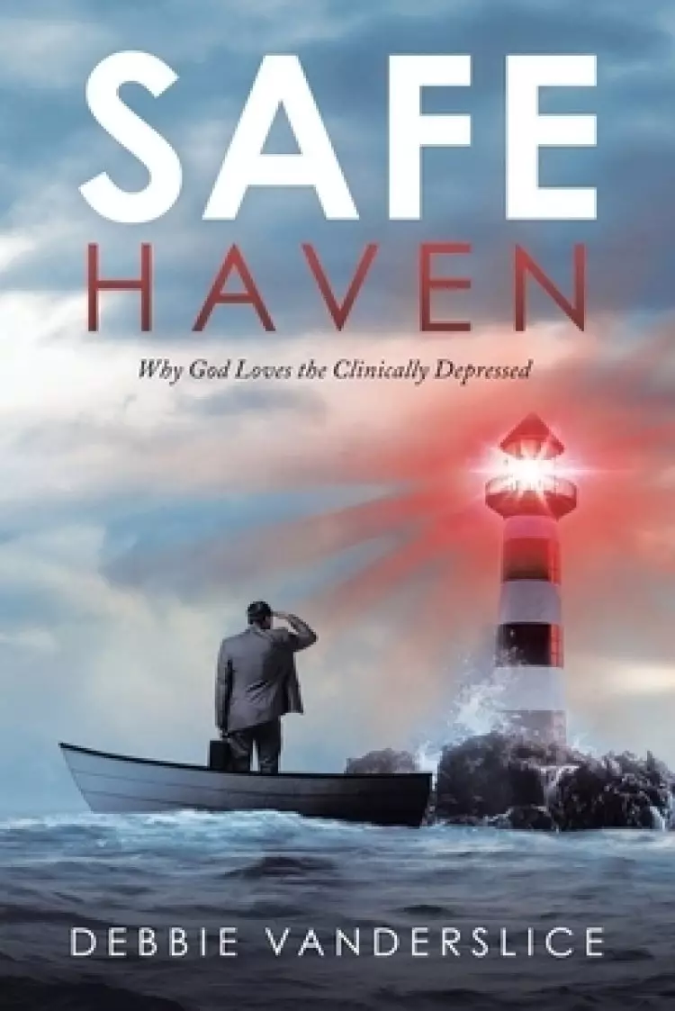 Safe Haven: Why God Loves the Clinically Depressed