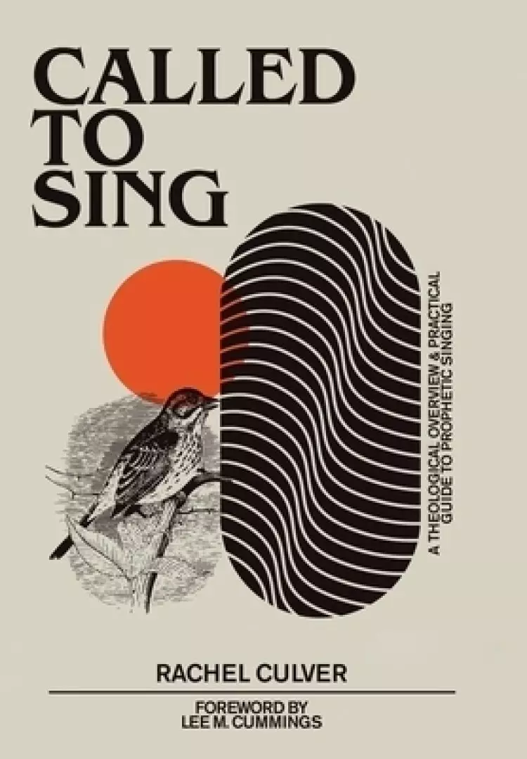 Called to Sing: A Theological Overview & Practical Guide to Prophetic Singing