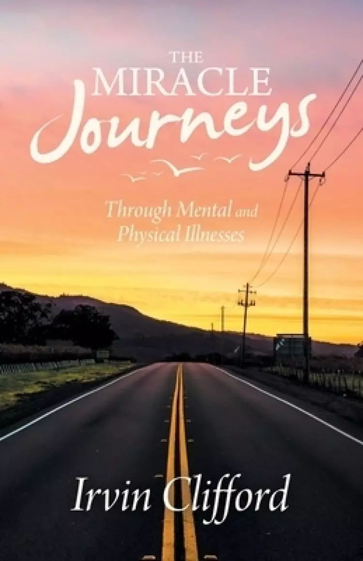 The Miracle Journeys: Through Mental and Physical Illnesses