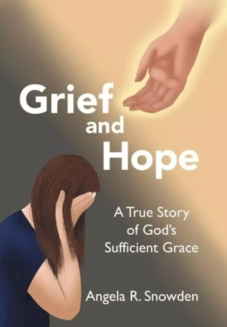 Grief and Hope: A True Story of God's Sufficient Grace