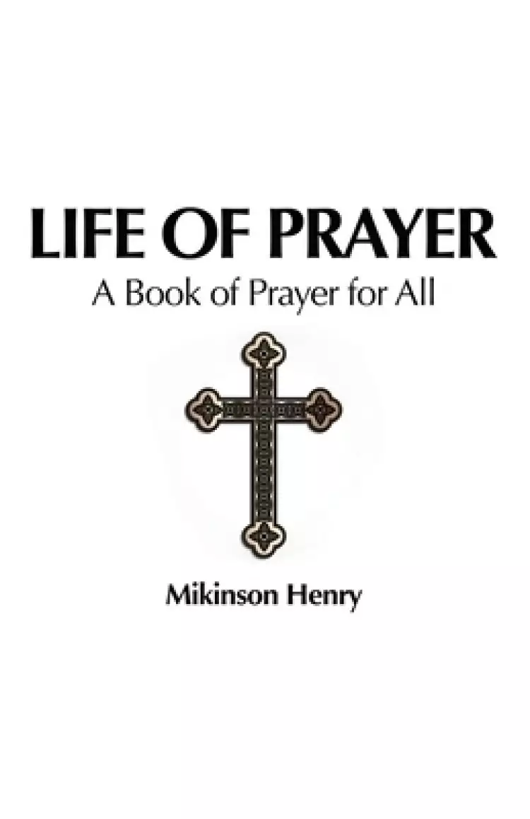 Life of Prayer: A Book of Prayer for All