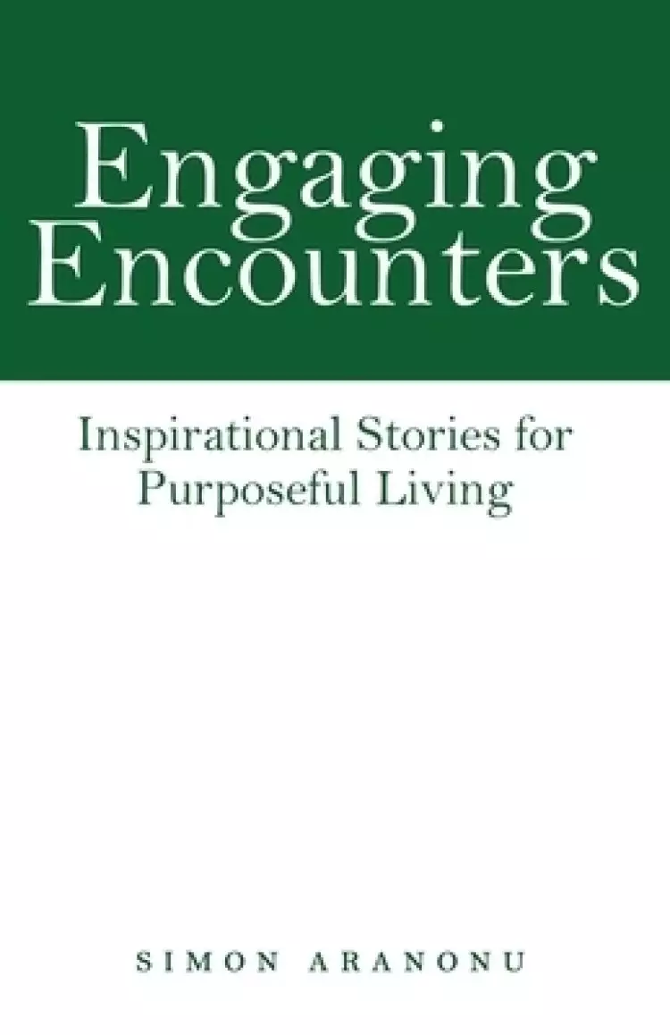 Engaging Encounters: Inspirational Stories for Purposeful Living
