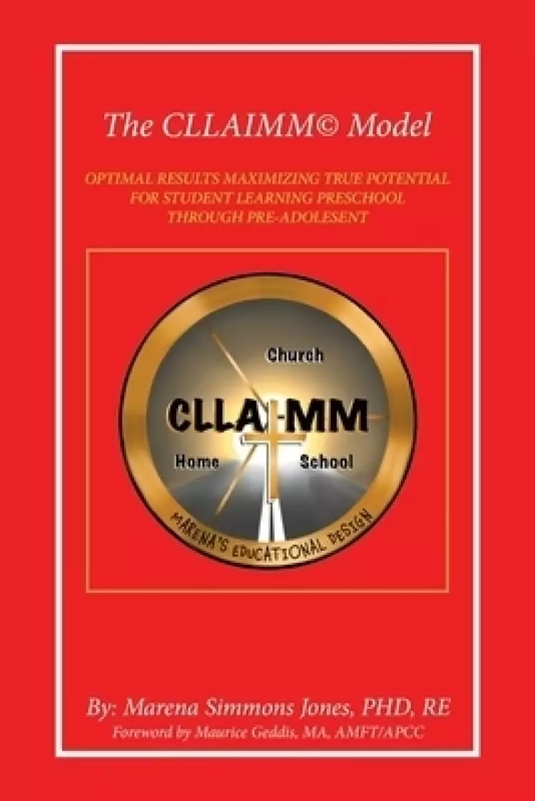 The Cllaimm(c) Model: Optimal Results Maximizing True Potential for Student Learning Preschool Through Pre-Adolesent