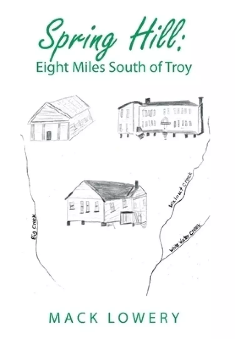Spring Hill: Eight Miles South of Troy
