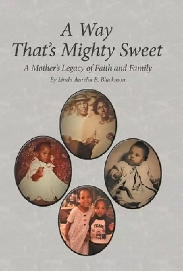 A Way  That's Mighty Sweet: A Mother's Legacy of Faith and Family