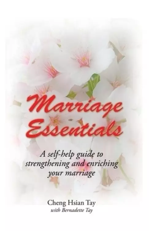 Marriage Essentials: A Self-Help Guide to Strengthening and Enriching Your Marriage