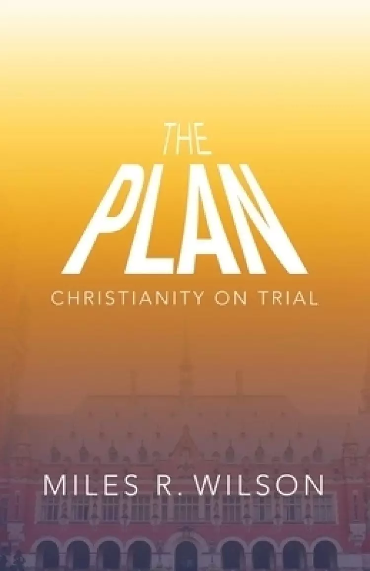 The Plan: Christianity on Trial