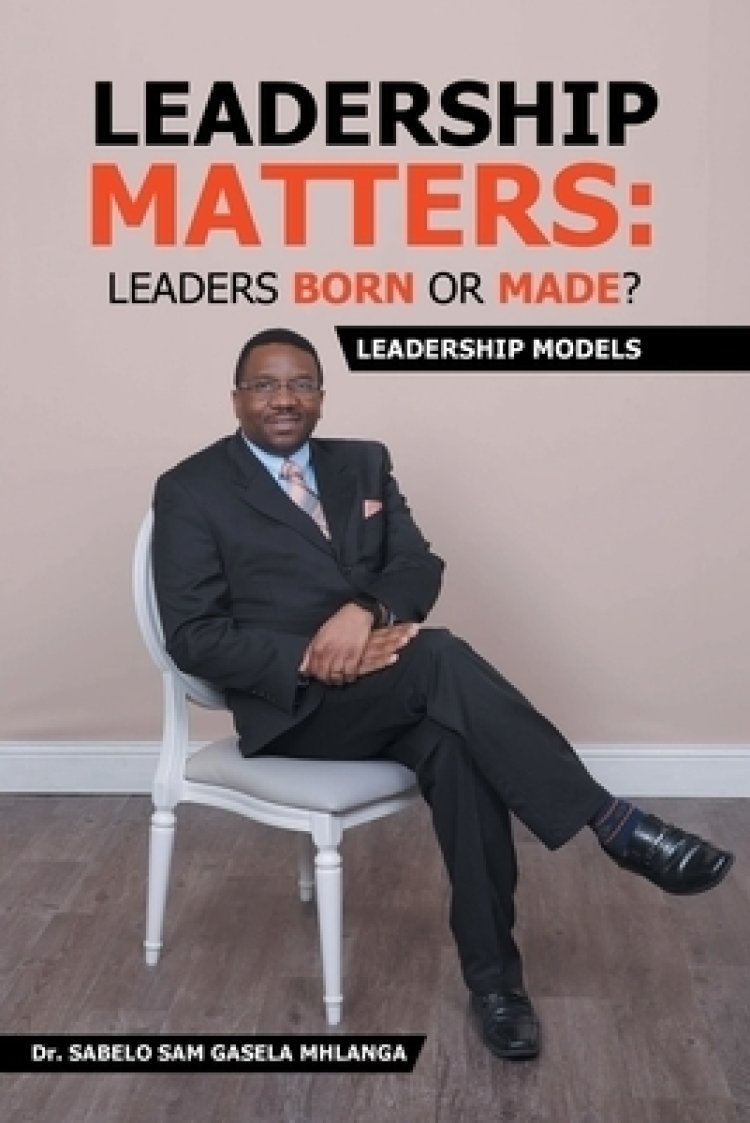 Leadership Matters: Leaders Born or Made?: Leadership Models