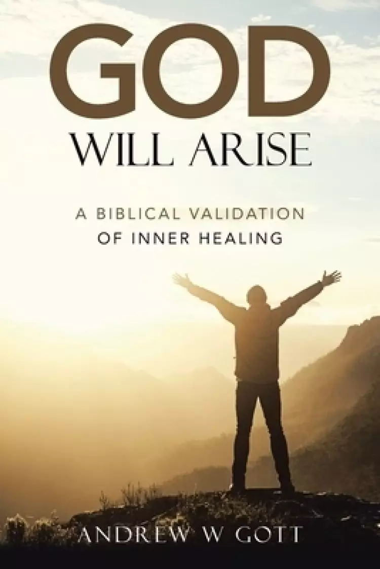 God Will Arise: A Biblical Validation of Inner Healing