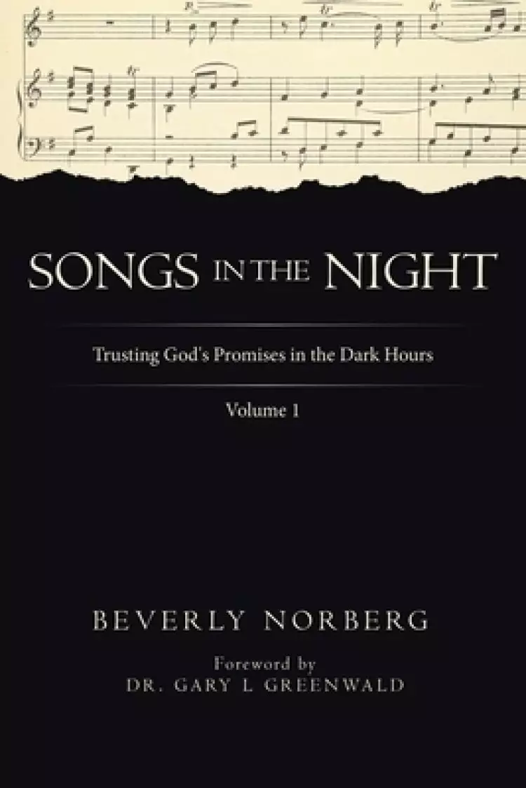 Songs in the Night: Trusting God's Promises in the Dark Hours Volume 1