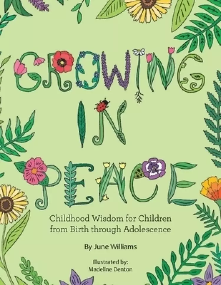 Growing in Peace: Childhood Wisdom for Children from Birth Through Adolescence