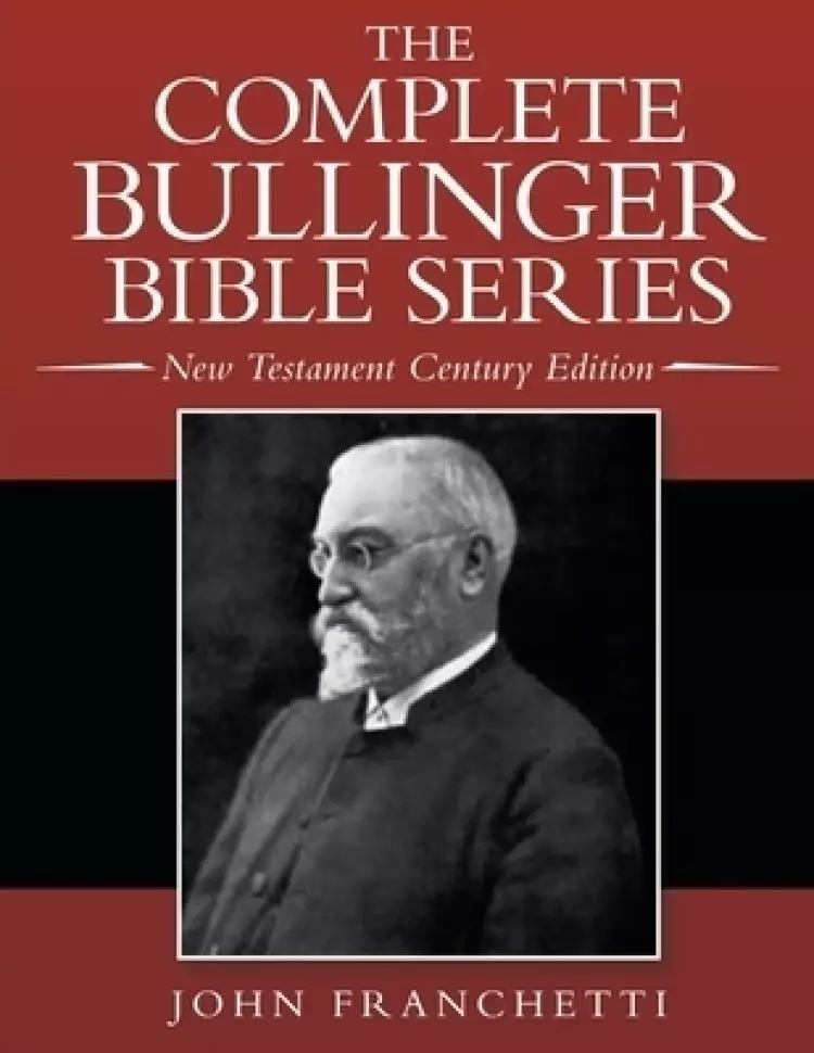 The Complete Bullinger Bible Series: New Testament Century Edition
