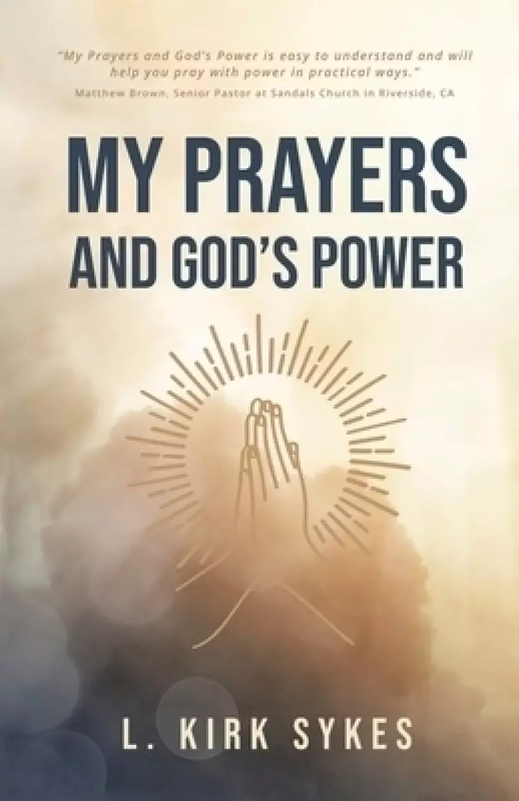 My Prayers and God's Power: Prayers Matter and so Do You