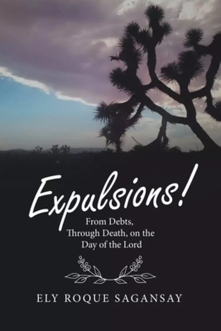 Expulsions!: From Debts, Through Death, on the Day of the Lord