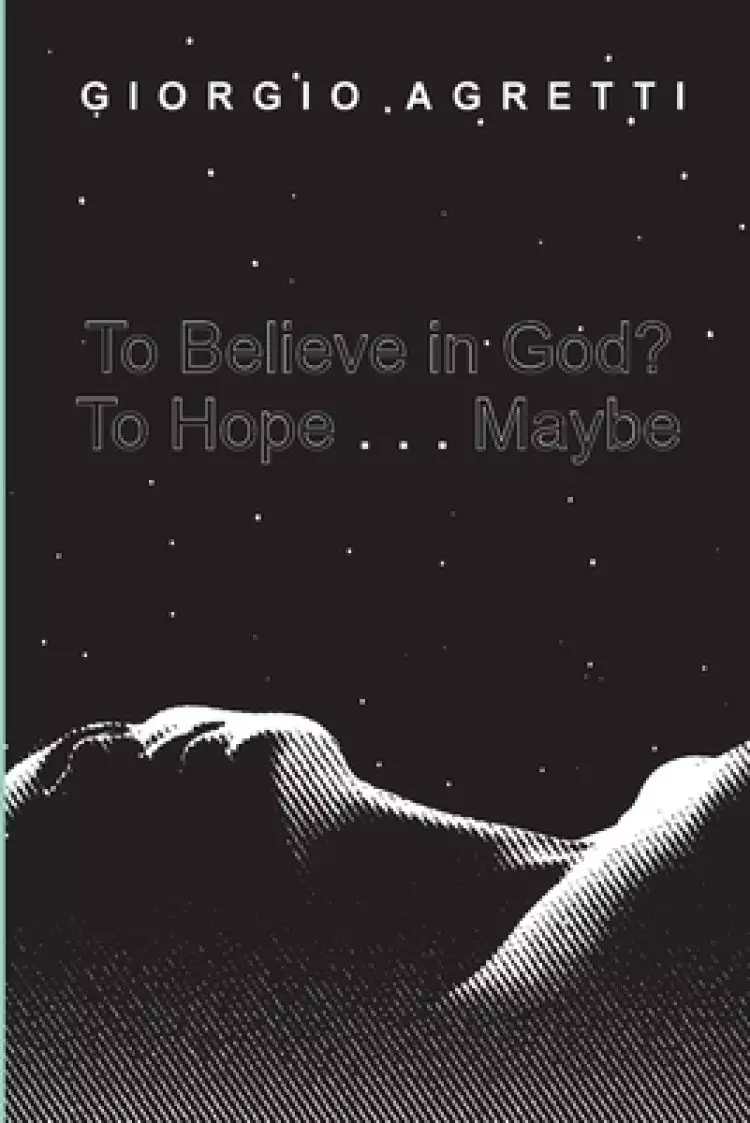 To Believe in God? to Hope . . . Maybe