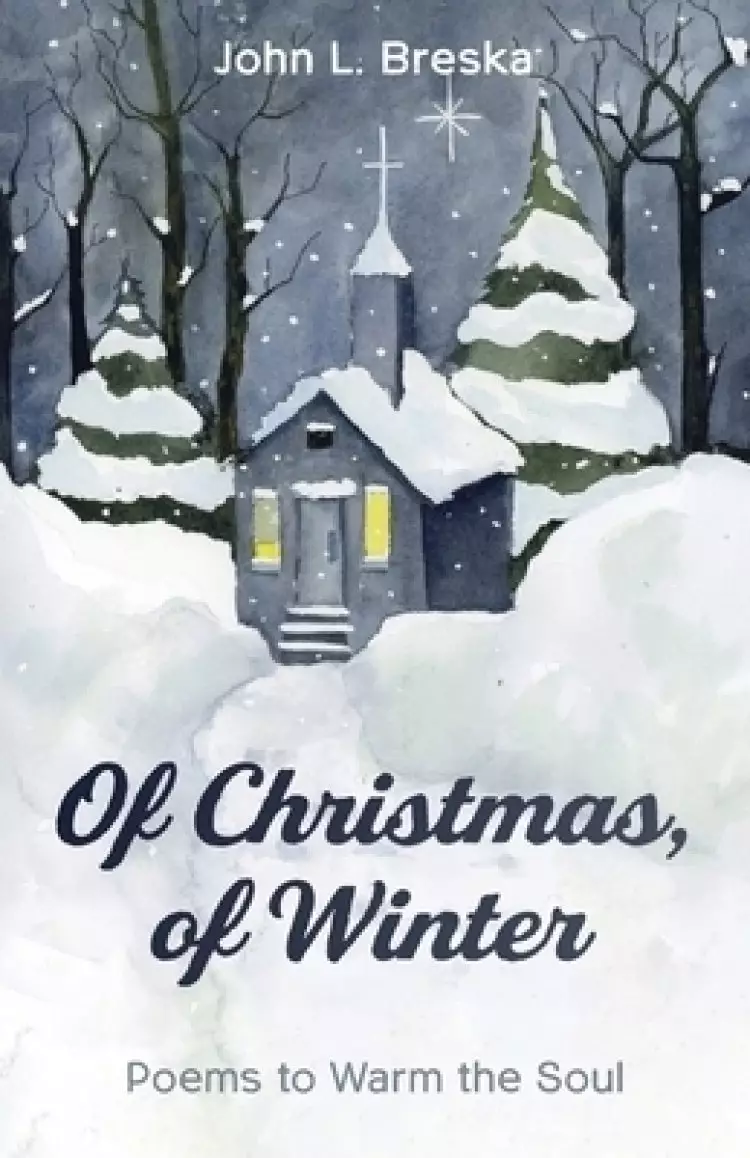 Of Christmas, of Winter: Poems to Warm the Soul