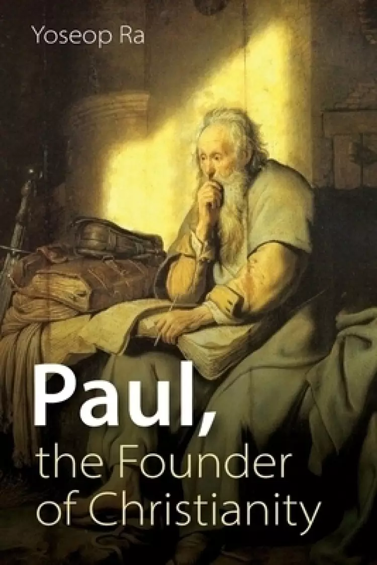 Paul, the Founder of Christianity