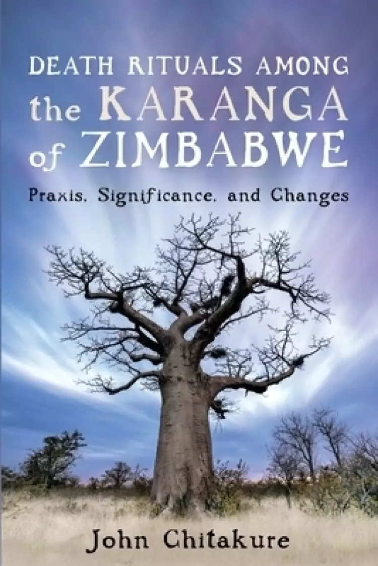 Death Rituals Among the Karanga of Zimbabwe: Praxis, Significance, and Changes