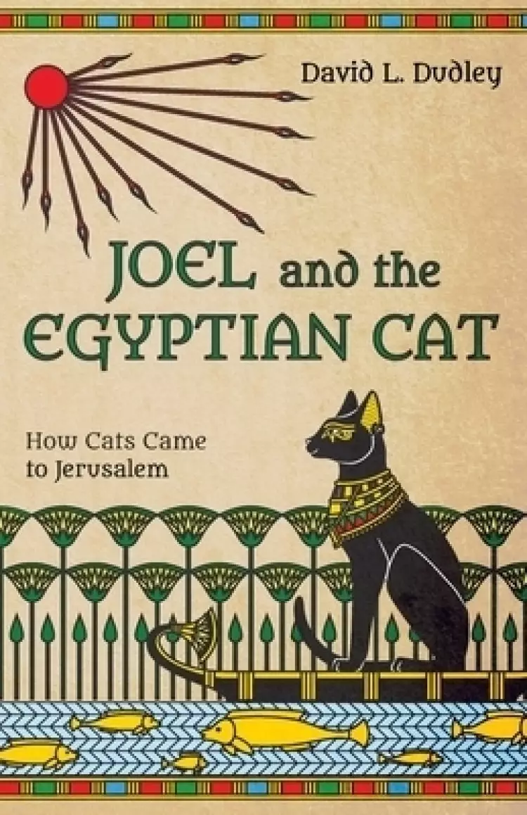 Joel and the Egyptian Cat: How Cats Came to Jerusalem