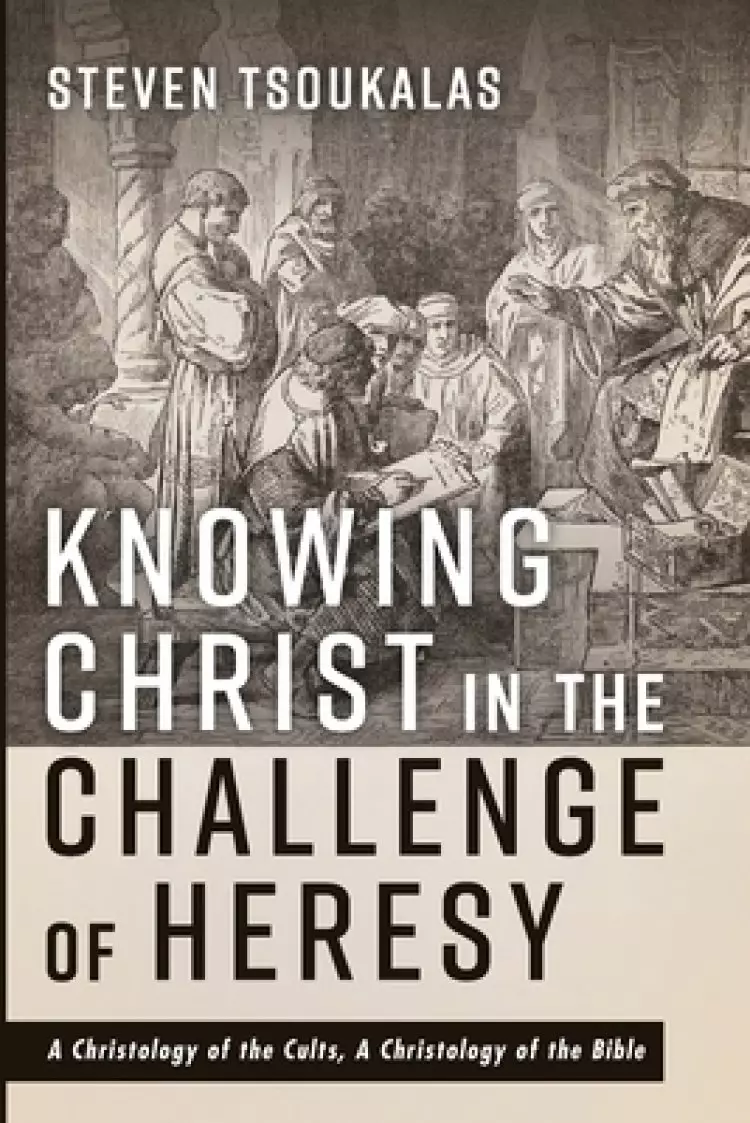 Knowing Christ in the Challenge of Heresy