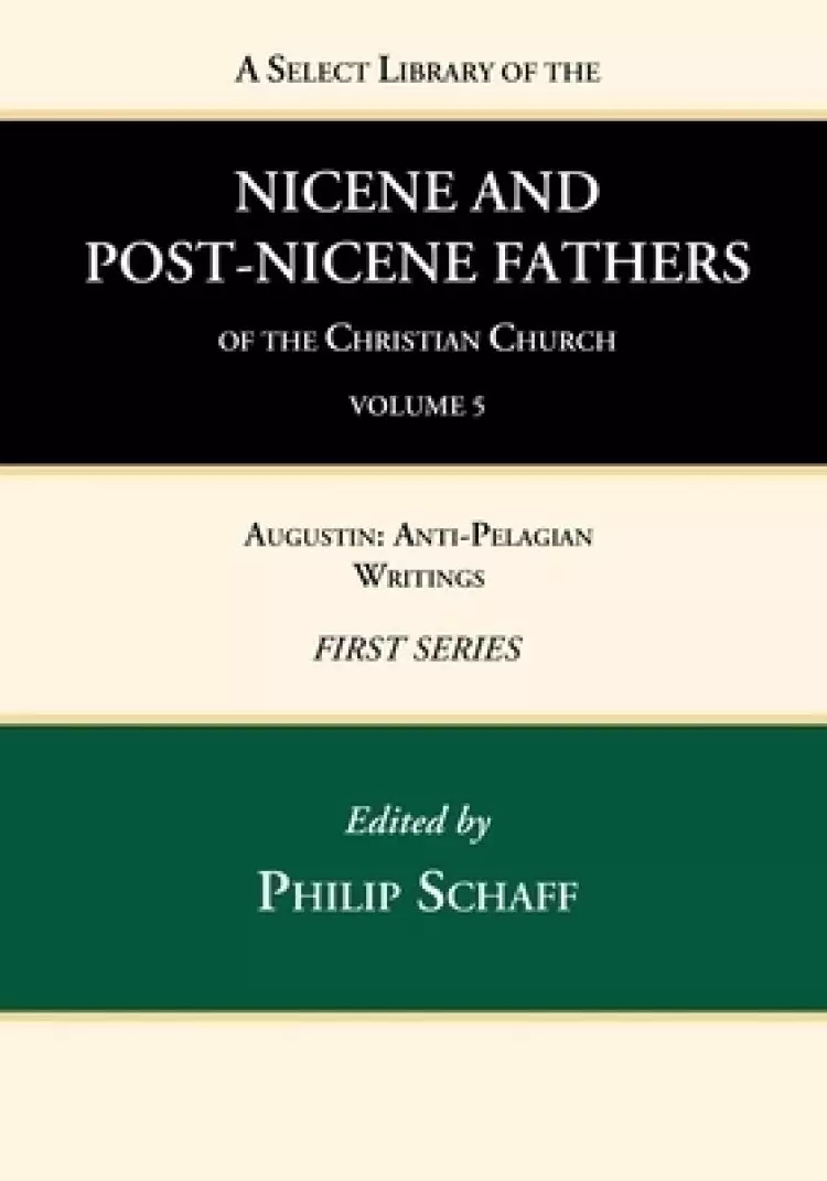 A Select Library of the Nicene and Post-Nicene Fathers of the Christian Church, First Series, Volume 5