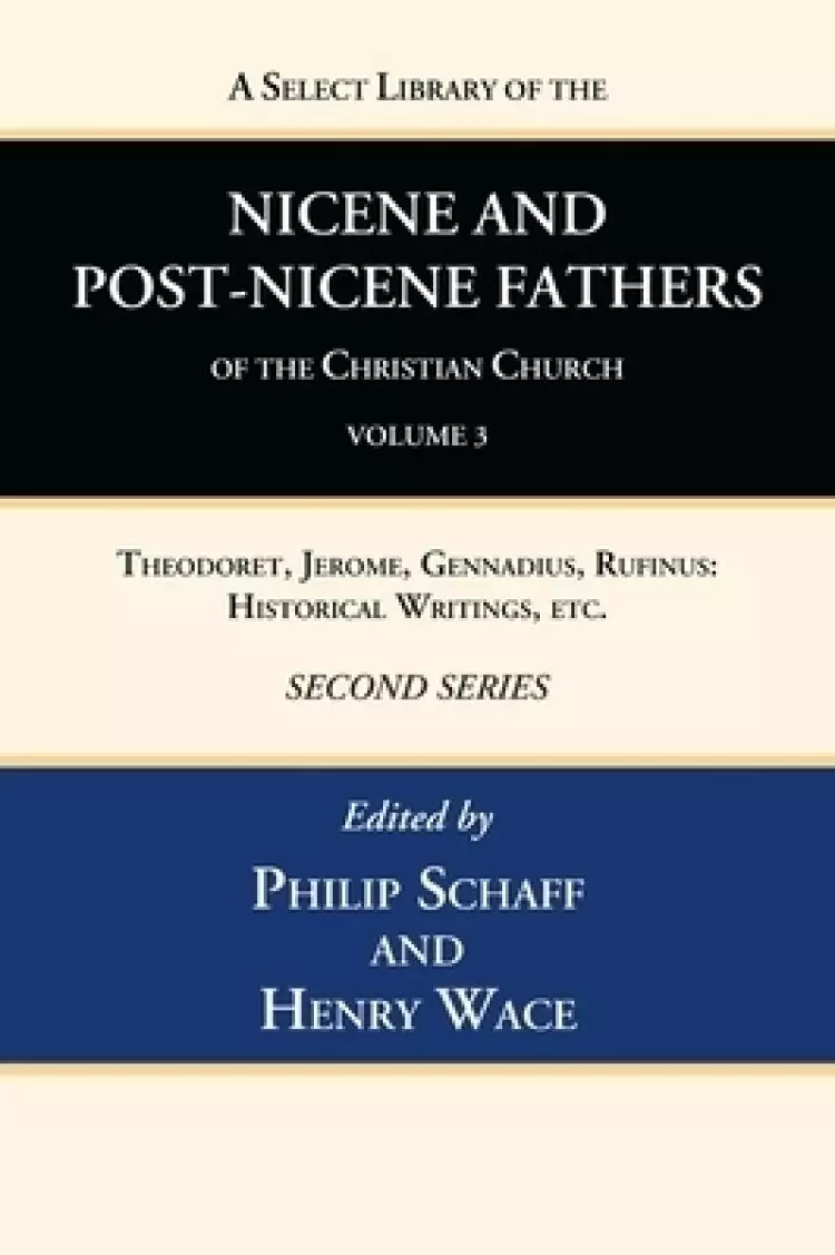 A Select Library of the Nicene and Post-Nicene Fathers of the Christian Church, Second Series, Volume 3