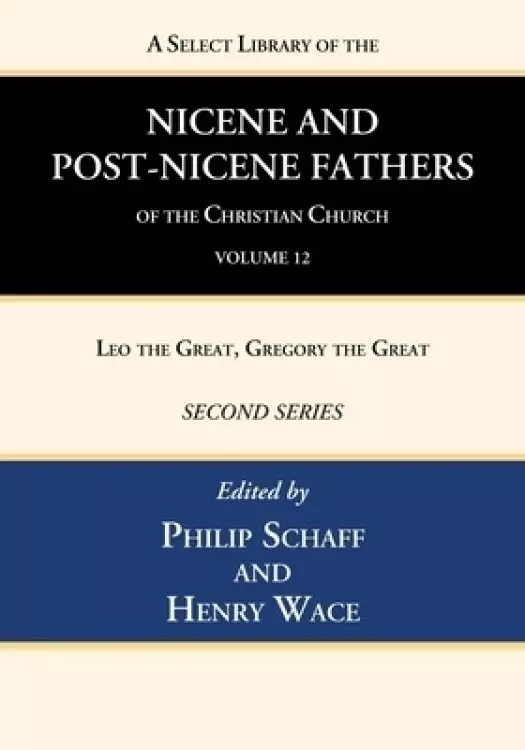 A Select Library of the Nicene and Post-Nicene Fathers of the Christian Church, Second Series, Volume 12