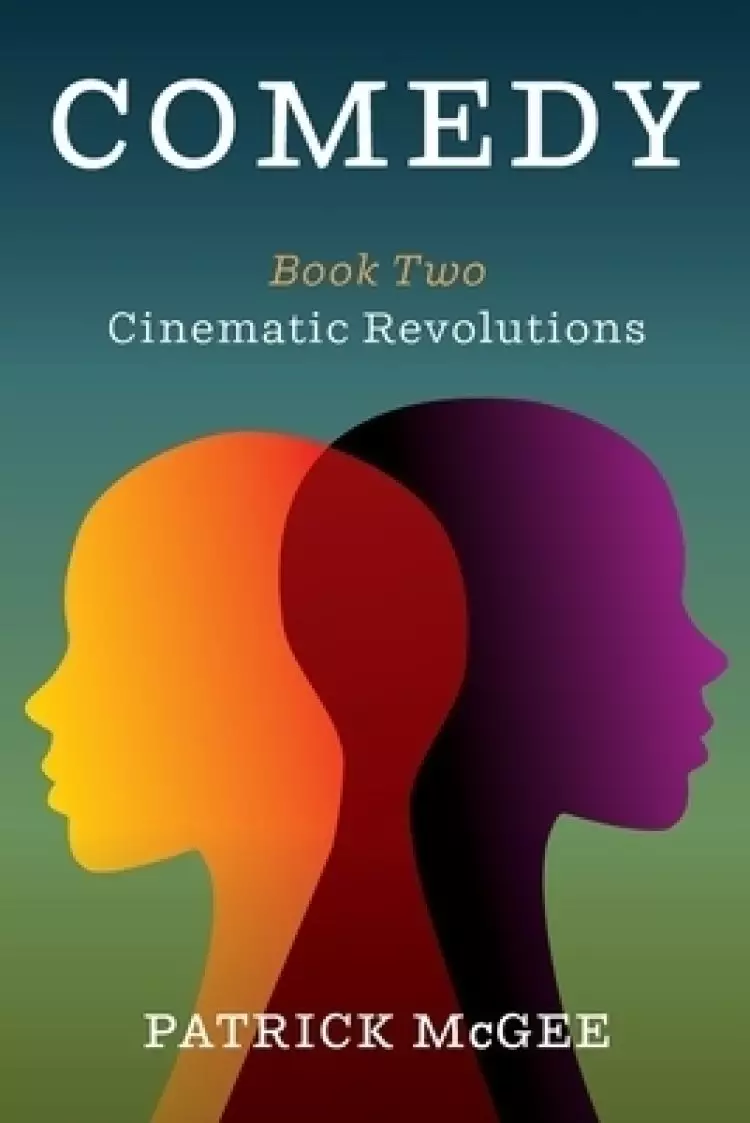 Comedy, Book Two: Cinematic Revolutions