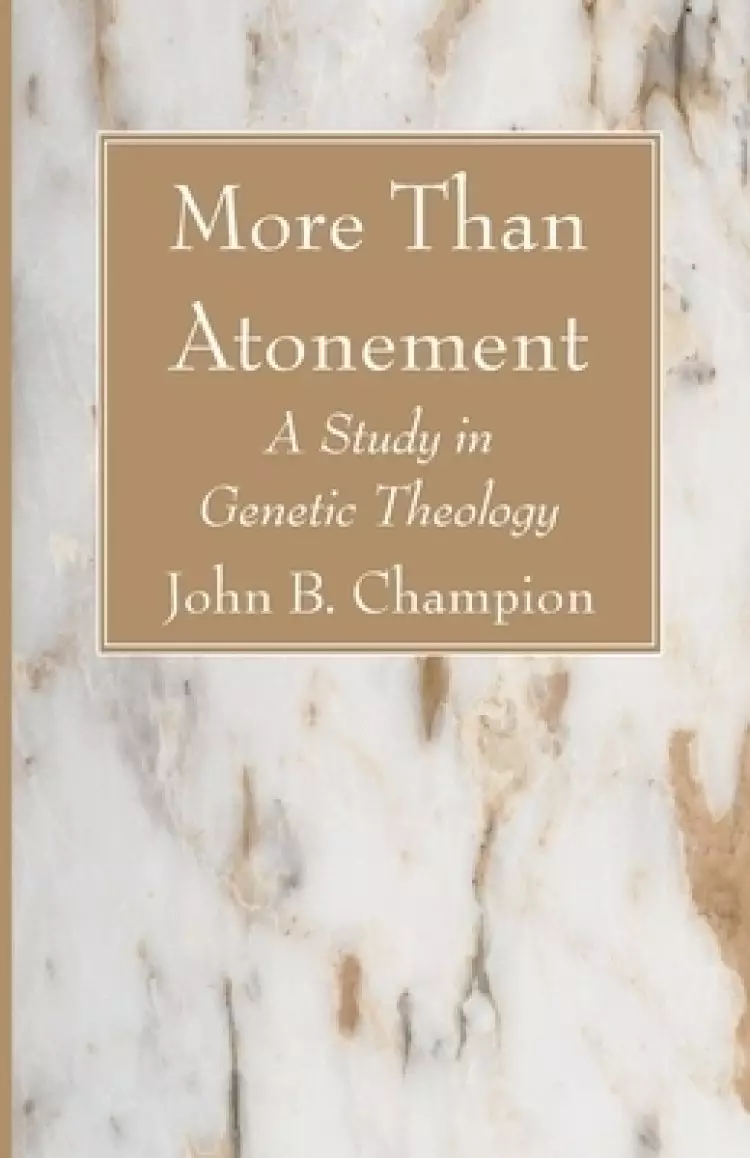 More Than Atonement: A Study in Genetic Theology