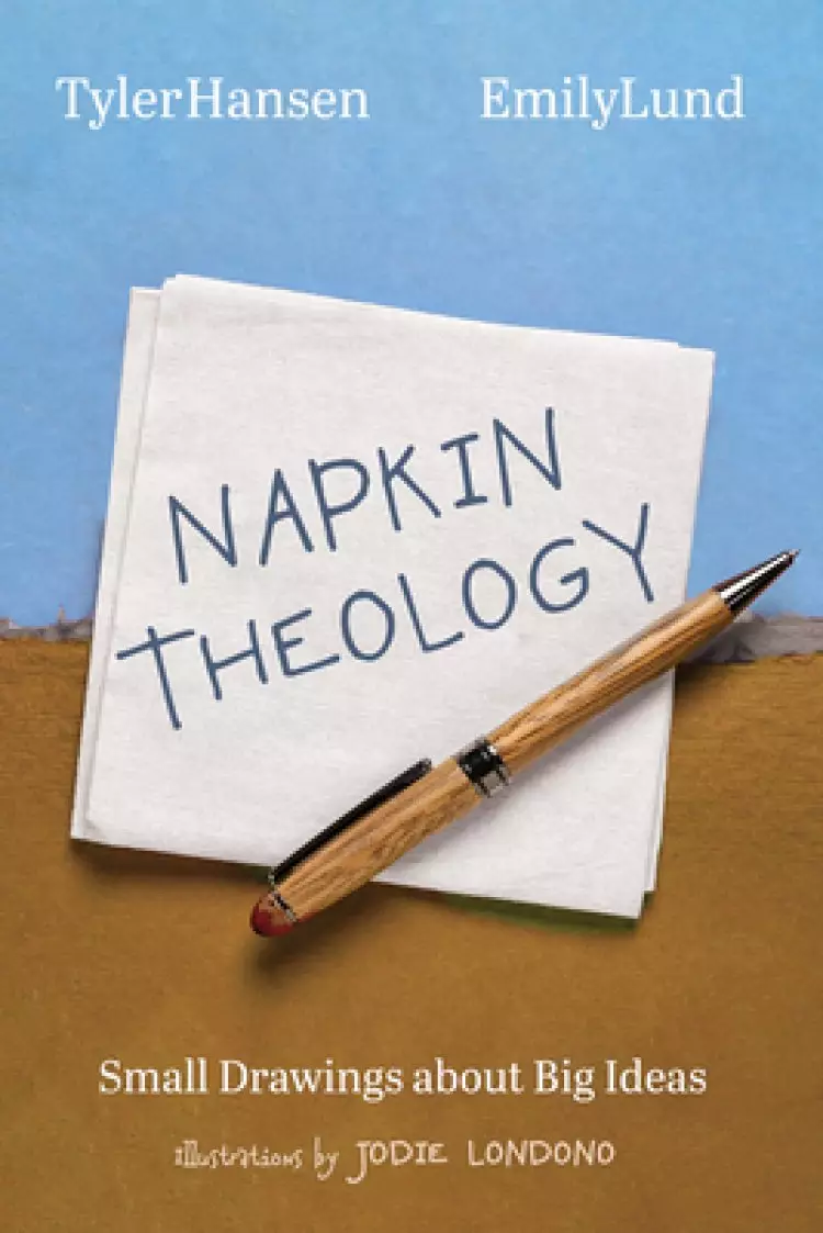 Napkin Theology: Small Drawings about Big Ideas