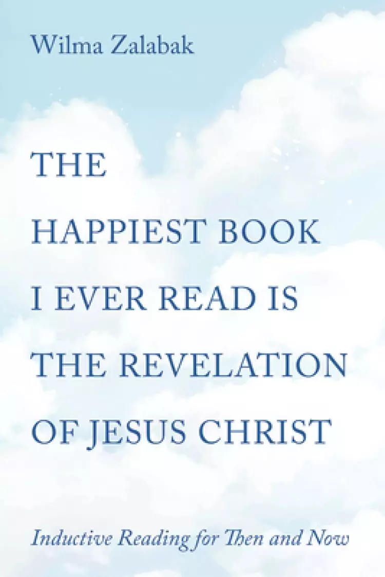 The Happiest Book I Ever Read Is the Revelation of Jesus Christ: Inductive Reading for Then and Now