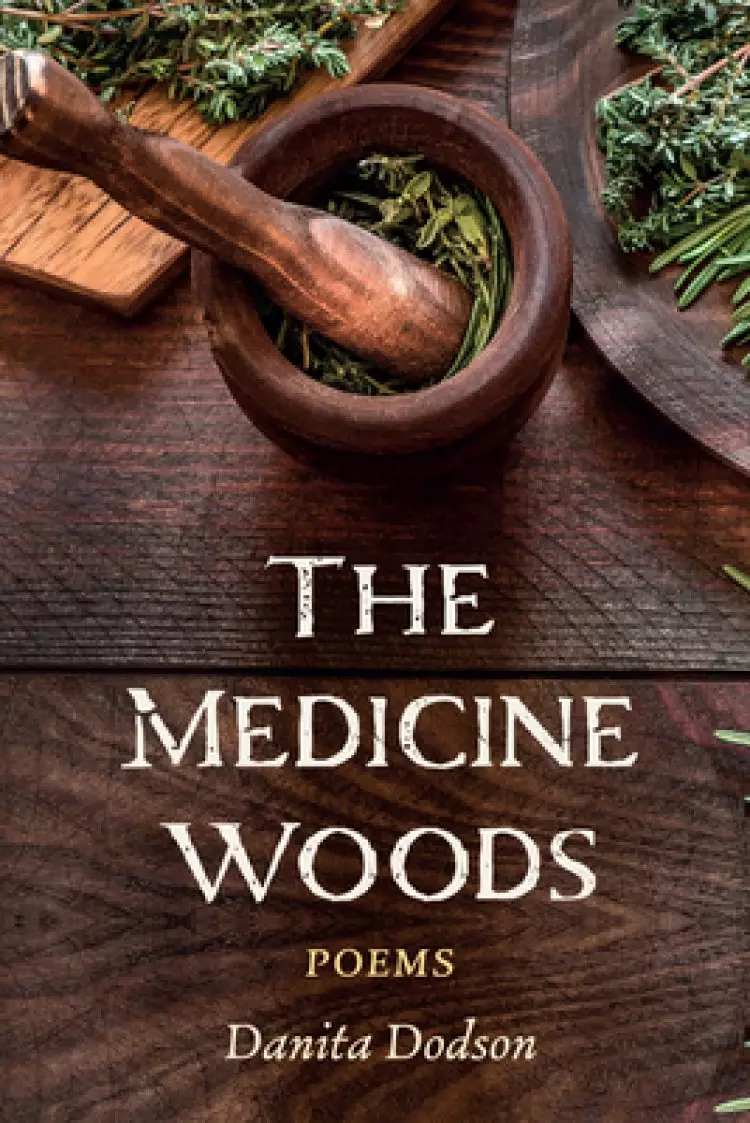 The Medicine Woods: Poems