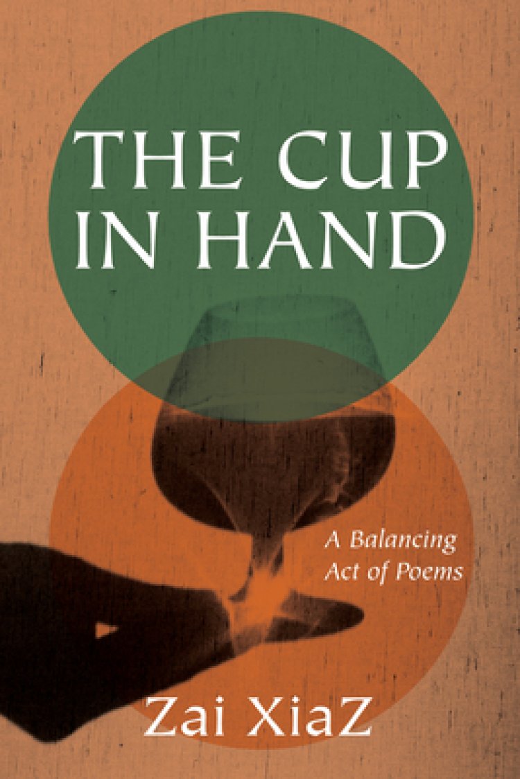 The Cup in Hand: A Balancing Act of Poems