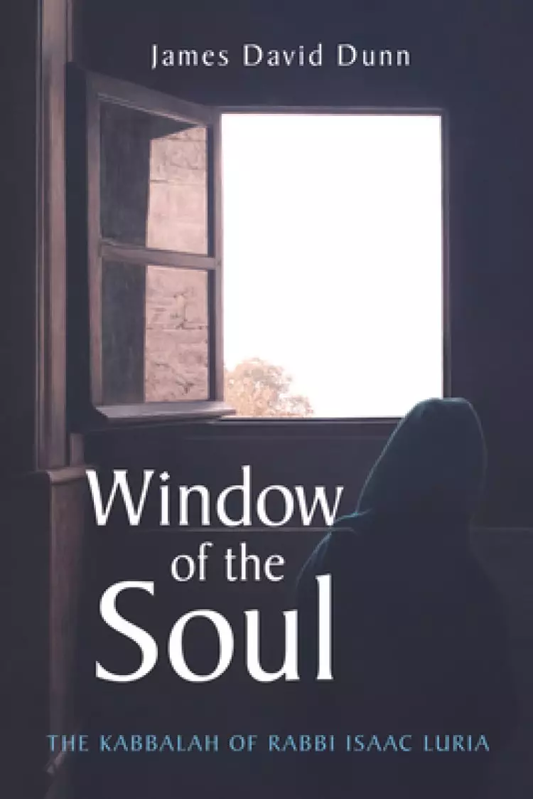 Window of the Soul: The Kabbalah of Rabbi Isaac Luria