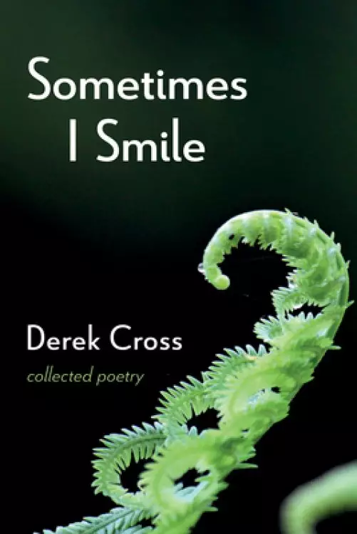 Sometimes I Smile: Collected Poetry