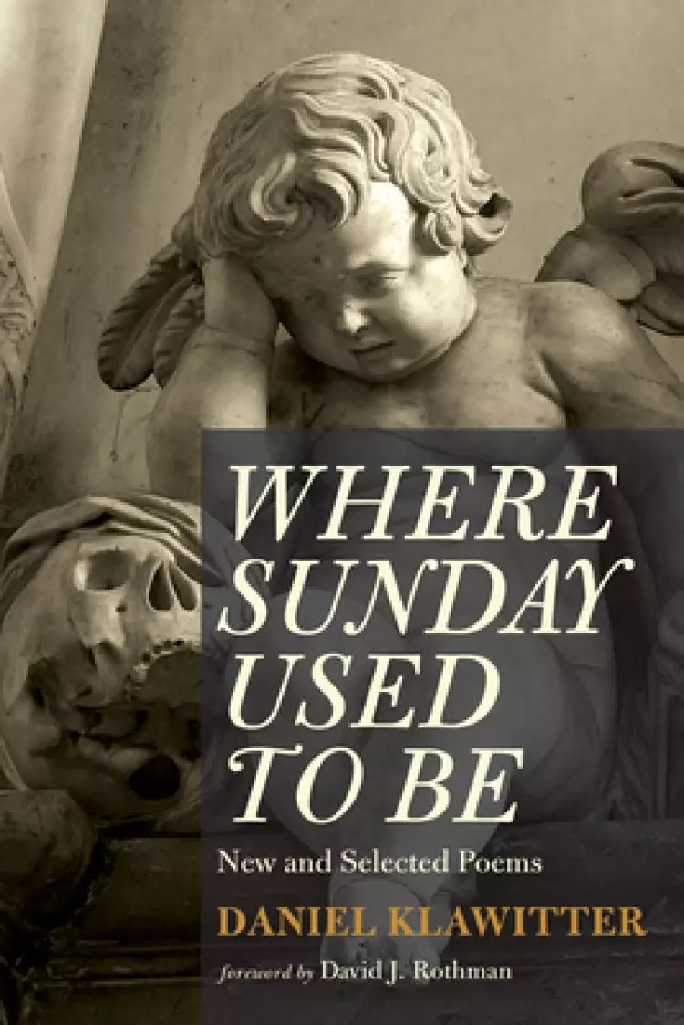 Where Sunday Used to Be: New and Selected Poems