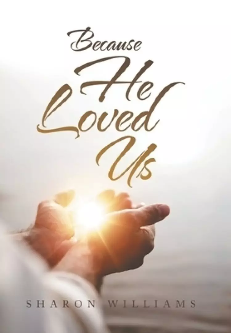 Because He Loved Us