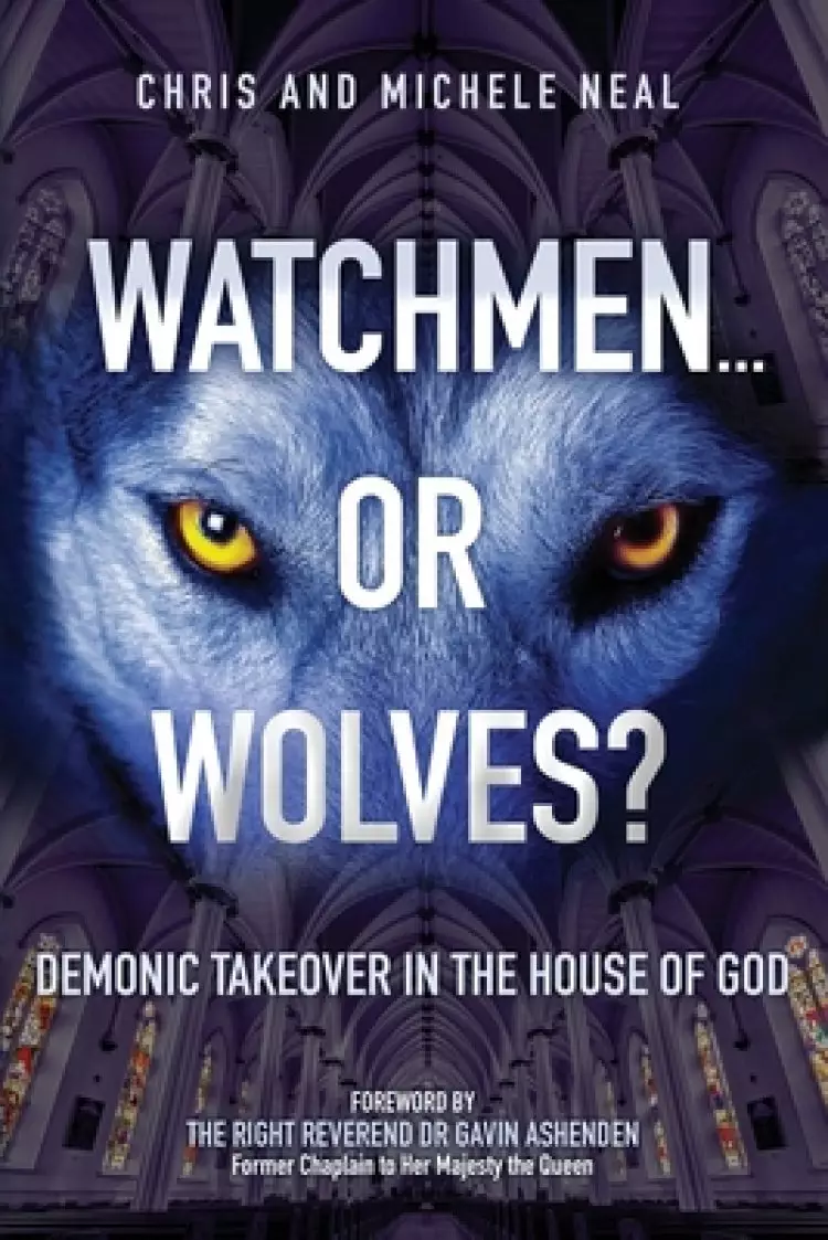 Watchmen ... or Wolves?: Demonic Takeover in the House of God