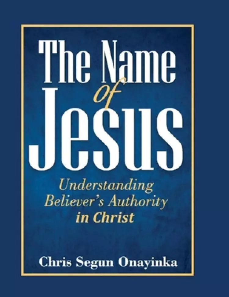 The Name of Jesus (Understanding Believer's Authority)