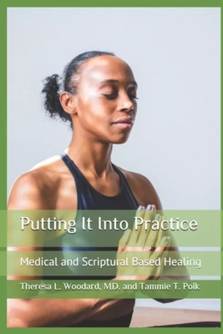 Putting It Into Practice: Medical and Scriptural Based Healing